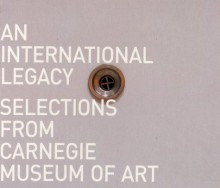 An International Legacy: Selections from the Carnegie Museum of Art - Sheryl Conkelton, Elizabeth Marshall Thomas, Richard Armstrong