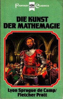 Die Kunst der Mathemagie (Harold Sheas Abenteuer 2) - L. Sprague de Camp, Fletcher Pratt