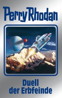 Perry Rhodan 117: Duell der Erbfeinde (Silberband): 12. Band des Zyklus "Die kosmischen Burgen" (Perry Rhodan-Silberband) (German Edition) - Clark Darlton, Ernst Vlcek, Peter Terrid, Kurt Mahr, William Voltz, Johnny Bruck