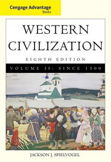 Cengage Advantage Books: Western Civilization, Volume II: Since 1500 - Jackson J. Spielvogel