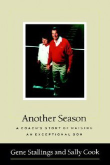 Another Season: A Coach's Story of Raising an Exceptional Son - Gene Stallings, Sally Cook