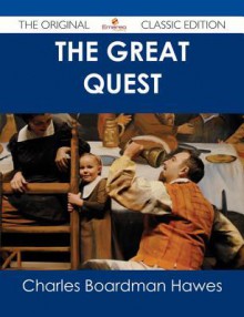 The Great Quest - The Original Classic Edition - Charles Boardman Hawes