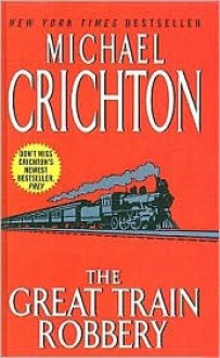 The Great Train Robbery (School & Library Binding) - Michael Crichton