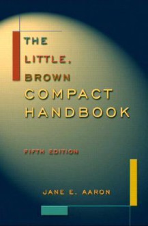 The Little, Brown Compact Handbook (With My Comp Lab) (5th Edition) - Jane E. Aaron