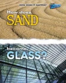 How Does Sand Become Glass?. Melissa Stewart - James Stewart, Melissa Stewart