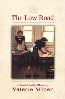 The Low Road: A Scottish Family Memoir - Valerie Miner