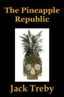 The Pineapple Republic - Jack Treby