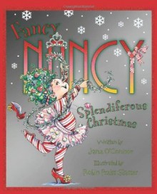 Fancy Nancy: Splendiferous Christmas - Jane O'Connor, Robin Preiss Glasser