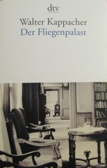 Der Fliegenpalast - Walter Kappacher