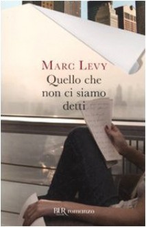 Quello Che Non Ci Siamo Detti - Marc Levy, Valeria Pazzi