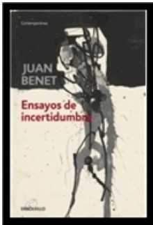 Ensayos de incertidumbre - Juan Benet