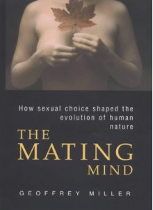 The Mating Mind - Geoffrey Miller