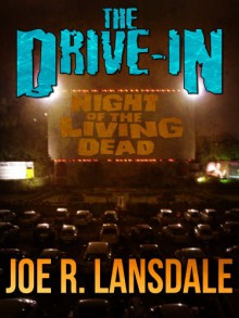 The Drive-In - Joe R. Lansdale