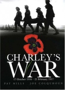 Charley's War (Vol. 3):17th October 1916 - 21st February 1917 - Pat Mills, Joe Colquhoun