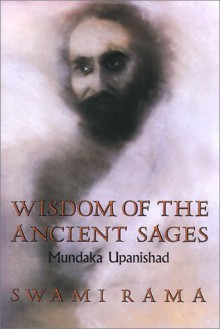 Wisdom of the Ancient Sages: Mundaka Upanishad - Swami Rama