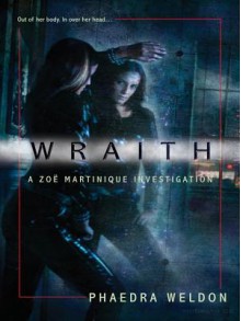 Wraith (Zoe Martinique, #1) - Phaedra Weldon, M. Weldon Phaedra