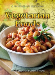 Vegetarian Foods - Sue Townsend, Caroline Young