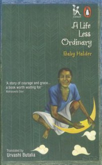 A Life Less Ordinary - Baby Halder, Bebi&#x304; Ha&#x304;lada&#x304;ra