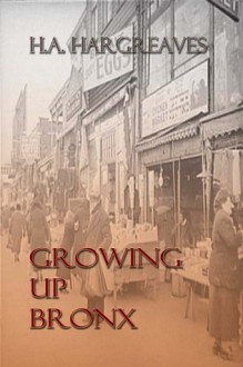 Growing Up Bronx - H.A. Hargreaves