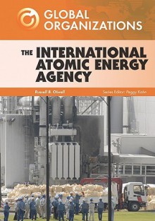 The International Atomic Energy Agency - Russell B. Olwell, Peggy Kahn