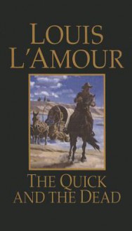 The Quick and the Dead - Louis L'Amour