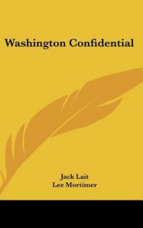 Washington Confidential - Jack Lait, Lee Mortimer