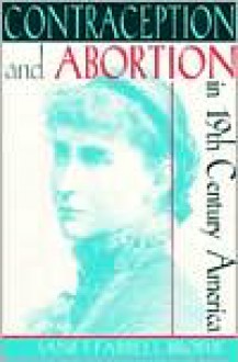 Contraception and Abortion in Nineteenth-Century America: A Critical Edition of the "Symphonia Armonie Celestium Revelationum" (Symphony of the Harmon - Janet Farrell Brodie