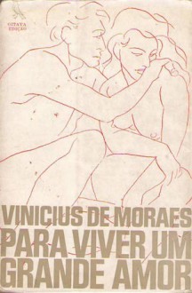 Para Viver Um Grande Amor: Crônicas E Poemas - Vinicius de Moraes