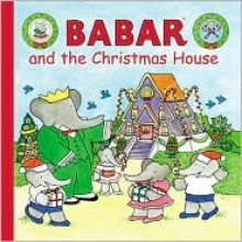 Babar and the Christmas House - Harry N. Abrams Inc.