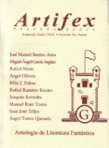 Artifex Segunda Época Especial Gadir 2004 - Ángel Olivera Almozara, Ángel Torres Quesada, Félix J. Palma, Joaquín Revuelta, José Manuel Benítez Ariza, Juan Jose Tellez, Manuel Ruiz Torres, Miguel Ángel García Argüez, Rafael Marín Trechera, Julián Díez, Luis G. Prado