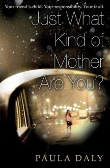 Just What Kind of Mother Are You? - Paula Daly