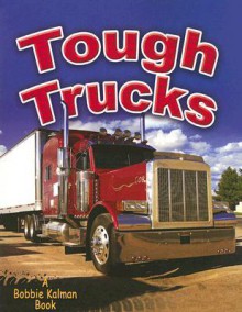 Tough Trucks (Vehicles on the Move) - Bobbie Kalman, Reagan Miller