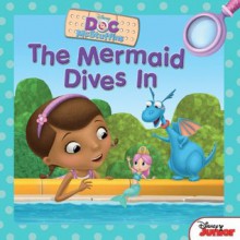 The Mermaid Dives In (Doc McStuffins) - Sheila Sweeny Higginson