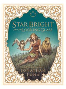 Star Bright and the Looking Glass HC - Jonathan Luna