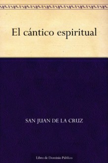 El cántico espiritual (Spanish Edition) - de la Cruz, San Juan