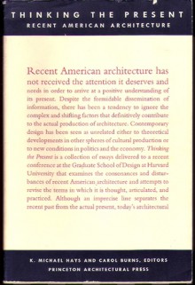 Thinking the Present: Recent American Architecture - Carol Burns, K Michael Hays