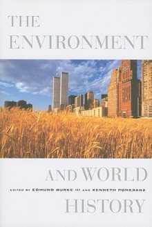 The Environment and World History - Edmund Burke III, Kenneth Pomeranz