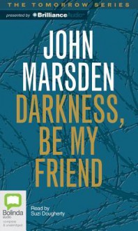 Darkness, Be My Friend - Suzi Dougherty, John Marsden