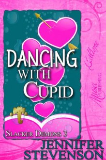 Dancing With Cupid (Slacker Demons) - Jennifer Stevenson