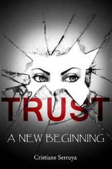 Trust: A New Beginning: 1 - Cristiane Serruya