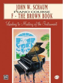 John W. Schaum: Piano Course : F-The Brown Book - John W. Schaum