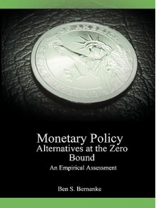 Monetary Policy Alternatives at the Zero Bound: An Empirical Assessment - Ben S. Bernanke, Vincent R. Reinhart, Brian P. Sack