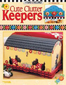 Mary Engelbreit: Cute Clutter Keepers (Leisure Arts #3444) - Mary Engelbreit, Leisure Arts