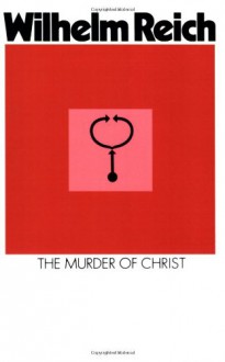 The Murder of Christ - Wilhelm Reich