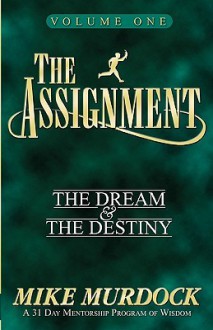 The Assignment: The Dream & The Destiny Volume 1 - Mike Murdock