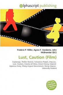 Lust, Caution (Film) - Agnes F. Vandome, John McBrewster, Sam B Miller II