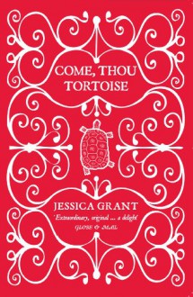 Come, Thou Tortoise - Jessica Grant