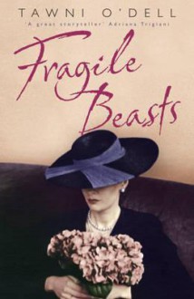 Fragile Beasts - Tawni O'Dell