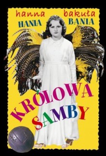 Hania Bania. Królowa Samby - Hanna Bakuła