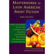 Masterworks of Latin American Short Fiction: Eight Novellas - 